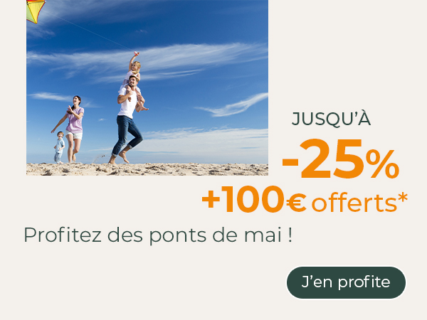 Ponts de mai jusqu'à -25% + 150€